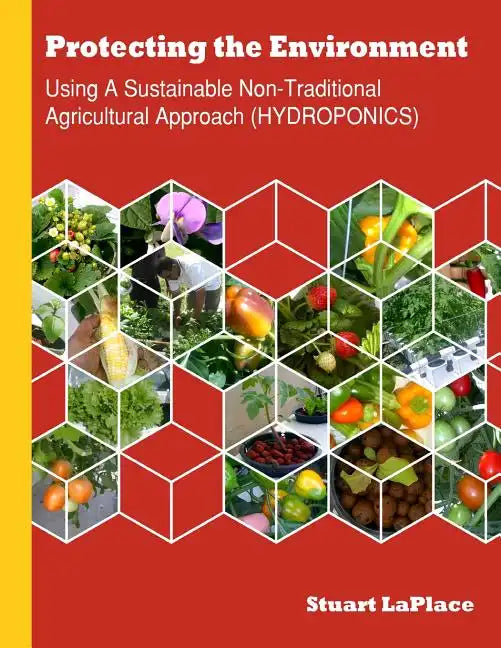 Hydroponics: Using a Sustainable Non-Traditional Approach (HYDROPONICS) - Paperback
