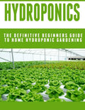 Hydroponics: The Definitive Beginners Guide To Home Hydroponic Gardening - Paperback