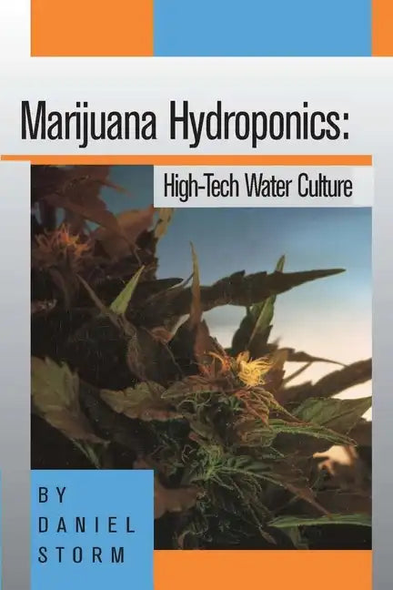Marijuana Hydroponics: High-Tech Water Culture - Paperback