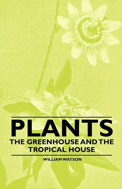 Plants - The Greenhouse and the Tropical House - Paperback